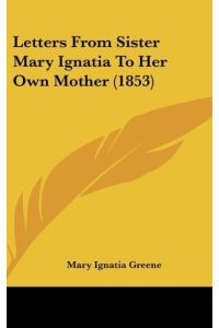 Letters From Sister Mary Ignatia To Her Own Mother (1853)