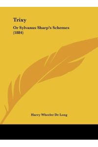 Trixy  - Or Sylvanus Sharp's Schemes (1884)