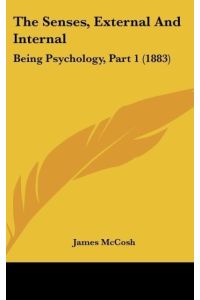 The Senses, External And Internal  - Being Psychology, Part 1 (1883)