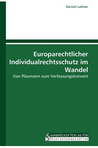 Europarechtlicher Individualrechtsschutz im Wandel  - Von Plaumann zum Verfassungskonvent