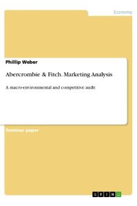Abercrombie & Fitch. Marketing Analysis  - A macro-environmental and competitive audit