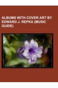 Albums with cover art by Edward J. Repka (Music Guide)