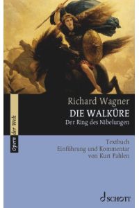 Die Walküre  - Der Ring des Nibelungen. Textbuch, Einführung und Kommentar