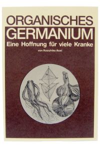 Organisches Germanium  - Eine Hoffnung für viele Kranke