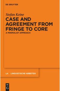 Case and Agreement from Fringe to Core  - A Minimalist Approach