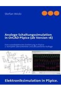 Analoge Schaltungssimulation in OrCAD PSpice (ab Version 16)  - Eine autodidaktische Einführung in PSpice, 2. komplett überarbeitete und aktualisierte Auflage