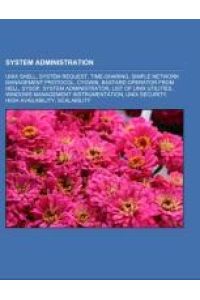 System administration  - Unix shell, System request, Time-sharing, Simple Network Management Protocol, Cygwin, Bastard Operator From Hell, Sysop, System administrator, List of Unix utilities, Windows Management Instrumentation, Unix security, High availability