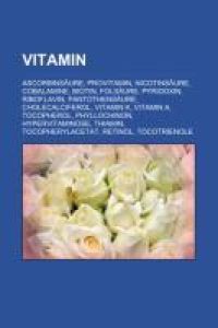 Vitamin  - Ascorbinsäure, Provitamin, Nicotinsäure, Cobalamine, Biotin, Folsäure, Pyridoxin, Riboflavin, Pantothensäure, Cholecalciferol, Vitamin K, Vitamin A, Tocopherol, Phyllochinon, Hypervitaminose, Thiamin, Tocopherylacetat, Retinol