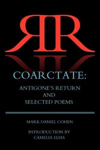 Coarctate  - Antigone's Return and Selected Poems