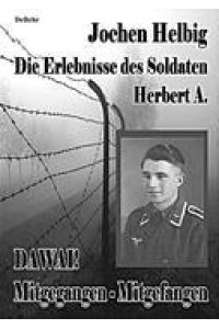 Dawai! Mitgegangen - Mitgefangen  - Die Erlebnisse des Soldaten Herbert A.