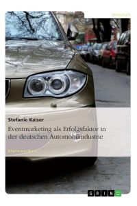 Eventmarketing als Erfolgsfaktor in der deutschen Automobilindustrie