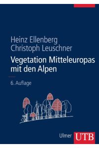 Vegetation Mitteleuropas mit den Alpen  - In ökologischer, dynamischer und historischer Sicht