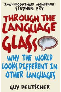 Through the Language Glass  - Why the World Looks Different in Other Languages