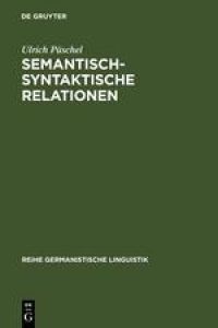 Semantisch-syntaktische Relationen  - Untersuchungen zur Kompatibilität lexikalischer Einheiten im Deutschen