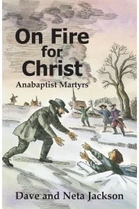 On Fire for Christ  - Stories of Anabaptist Martyrs