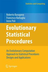 Evolutionary Statistical Procedures  - An Evolutionary Computation Approach to Statistical Procedures Designs and Applications