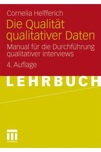 Die Qualität qualitativer Daten  - Manual für die Durchführung qualitativer Interviews