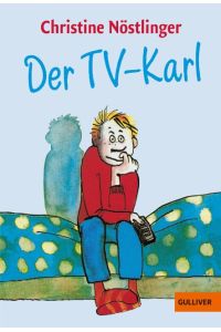 Der TV-Karl  - Aus dem Tagebuch des Anton M., aufgefunden bei der endgültigen Räumung der Wohnung der Anna M. in Kleinfrasdorf