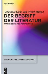Der Begriff der Literatur  - Transdisziplinäre Perspektiven