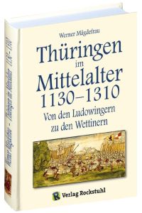 Thüringen im Mittelalter 3. 1130-1310  - Von den Ludowingern zu den Wettinern
