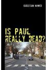 Is Paul really dead?  - Gedanken über den Sinn oder Unsinn einer Verschwörungstheorie