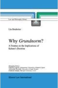 Why Grundnorm?  - A Treatise on the Implications of Kelsen's Doctrine