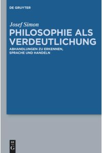 Philosophie als Verdeutlichung  - Abhandlungen zu Erkennen, Sprache und Handeln