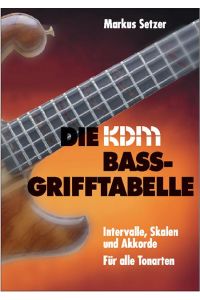 KDM Bass-Grifftabelle  - Intervalle, Skalen und Praxisakkorde für 4-/5-/6-Saiter