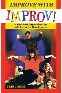 Improve with Improv!  - A guide to improvisation and character development