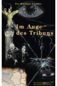 Im Auge des Tribuns  - Ein Kriminalroman der etwas anderen Art...