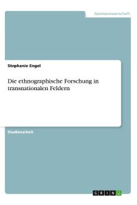 Die ethnographische Forschung in transnationalen Feldern