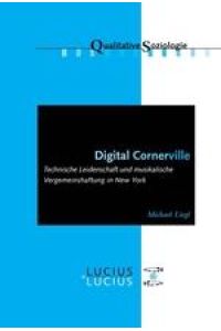 Digital Cornerville  - Technische Leidenschaft und musikalische Vergemeinschaftung in New York