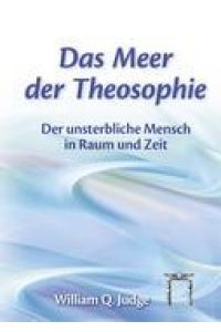 Das Meer der Theosophie  - Der unsterbliche Mensch in Raum und Zeit