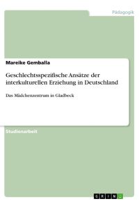 Geschlechtsspezifische Ansätze der interkulturellen Erziehung in Deutschland  - Das Mädchenzentrum in Gladbeck