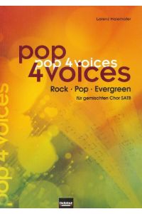 pop 4 voices  - Rock - Pop - Evergreen für gemischten Chor SATB. Sbnr. 150955