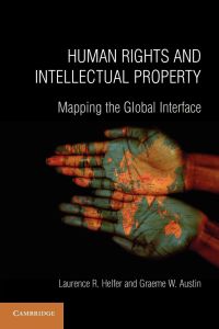 Human Rights and Intellectual Property  - Mapping the Global Interface