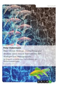 Blue Ocean Strategy. Darstellung und Analyse eines neuen Instruments des strategischen Managements  - Im Vergleich zu etablierten Unternehmens- und Wettbewerbsstrategien