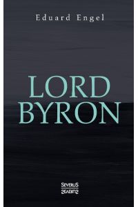 Lord Byron. Eine Autobiographie nach Tagebüchern und Briefen. Aus Fraktur übertragen  - Mit einem Vorwort von Esther Gückel