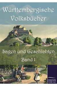 Württembergische Volksbücher: Sagen und Geschichten  - Band 1