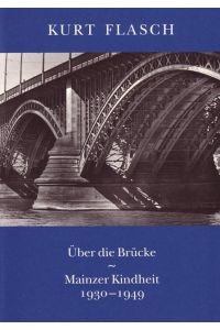 Über die Brücke  - Mainzer Kindheit 1930-1949