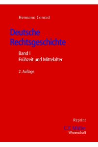 Deutsche Rechtsgeschichte  - Band I: Frühzeit und Mittelalter