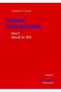Deutsche Rechtsgeschichte  - Band II: Neuzeit bis 1806