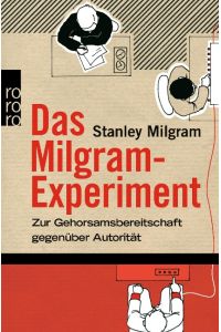 Das Milgram - Experiment  - Zur Gehorsamsbereitschaft gegenüber Autorität