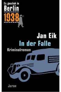 Es geschah in Berlin 1938. In der Falle  - Kappes 15. Fall . Kriminalroman