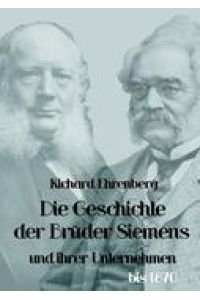 Die Geschichte der Brüder Siemens und ihrer Unternehmen bis 1870