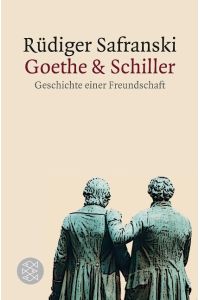 Goethe und Schiller  - Geschichte einer Freundschaft
