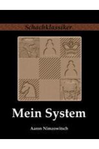 Mein System  - Ein Lehrbuch des Schachspiels auf ganz neuartiger Grundlage
