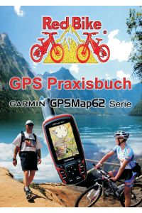 GPS Praxisbuch Garmin GPSMap62  - Praxis- und modellbezogen, für einen schnellen Einstieg