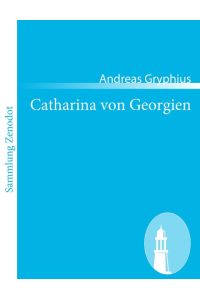 Catharina von Georgien  - oder Bewehrete Beständigkeit