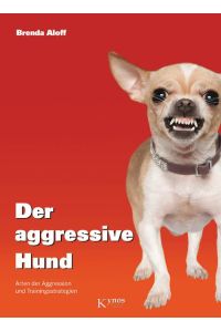 Der aggressive Hund  - Arten der Aggression und Trainingsstrategien